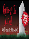 Getting Old Sucks!... But It Beats the Alternative! (eBook): Coupons to Make Your Birthday Livelier